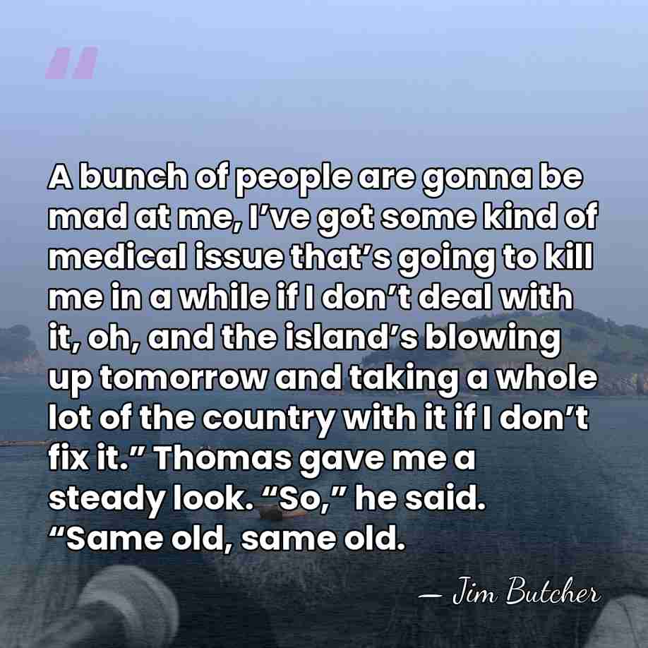 A bunch of people are gonna be mad at me, I’ve got&hellip; - Jim Butcher