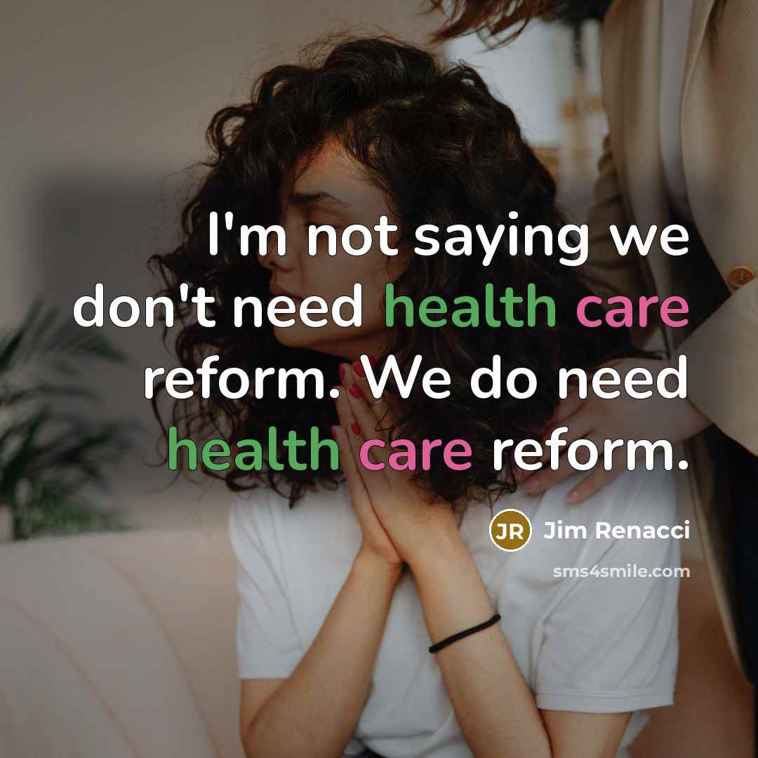 “I'm not saying we don't need health care reform. We…” quote by Jim Renacci
