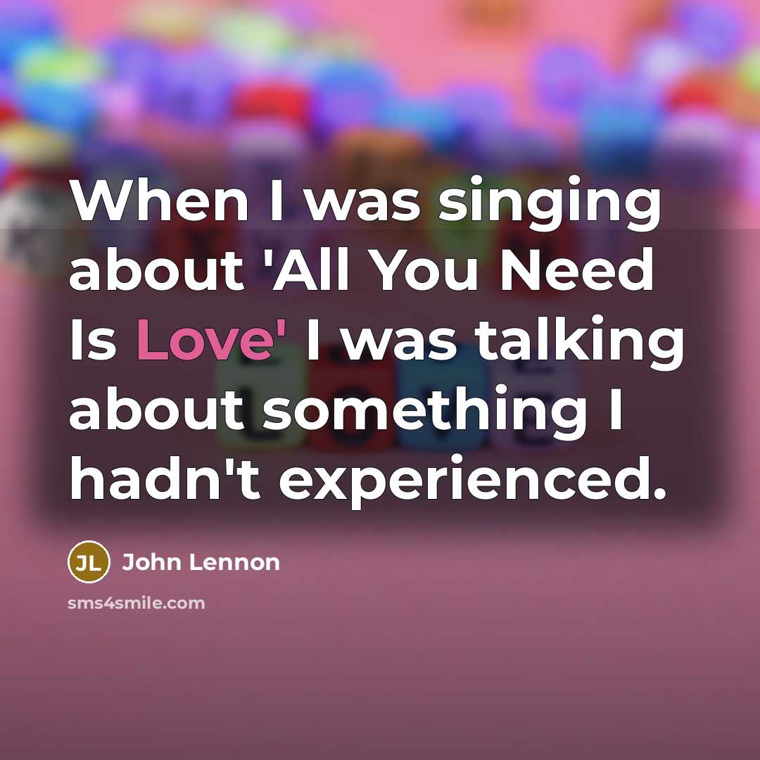 “When I was singing about 'All You Need Is Love'…” quote by John Lennon