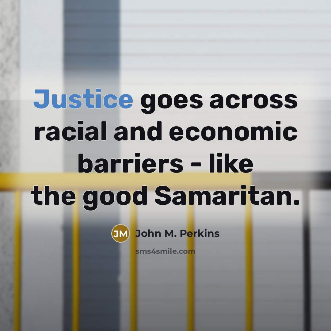 “Justice goes across racial and economic barriers - like the…” quote by John M. Perkins