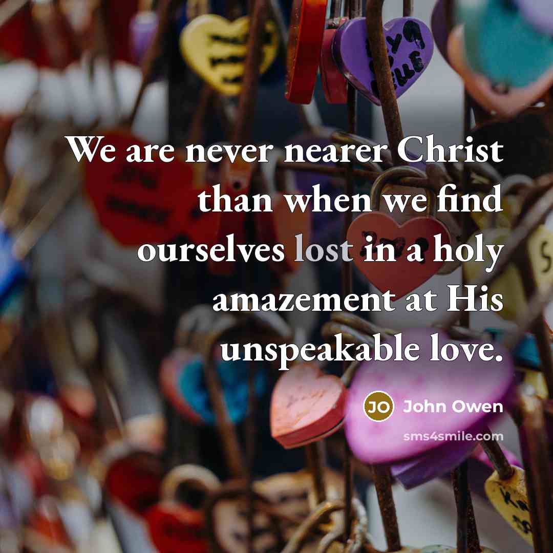 “We are never nearer Christ than when we find ourselves…” quote by John Owen