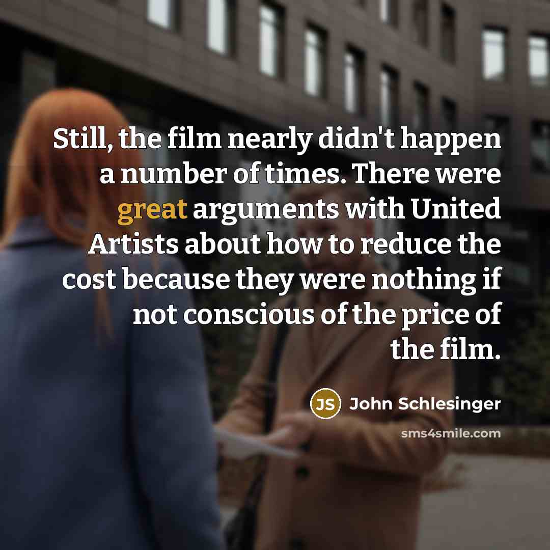 “Still, the film nearly didn't happen a number of times.…” quote by John Schlesinger