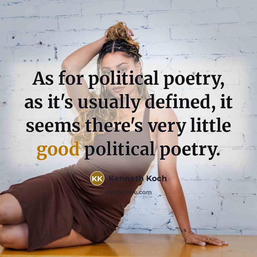 “As for political poetry, as it's usually defined, it seems…” quote by Kenneth Koch