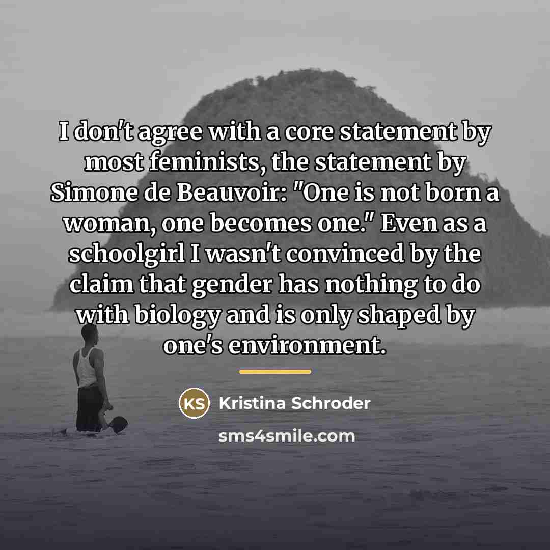 “I don't agree with a core statement by most feminists,…” quote by Kristina Schroder