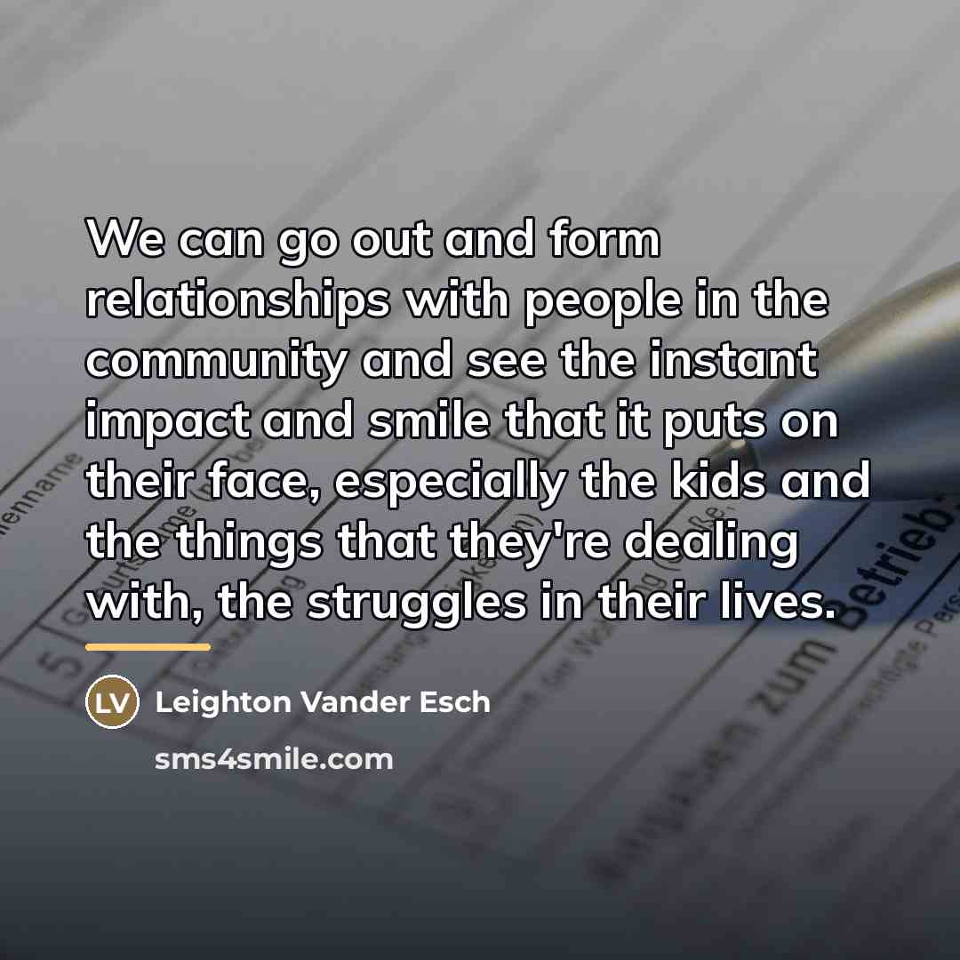 “We can go out and form relationships with people in…” quote by Leighton Vander Esch