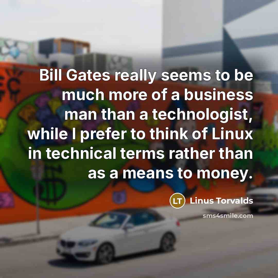 “Bill Gates really seems to be much more of a…” quote by Linus Torvalds