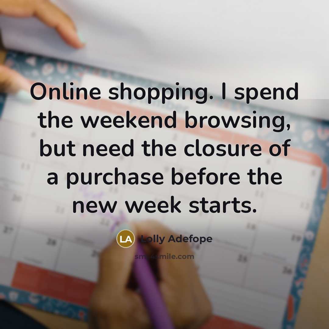 “Online shopping. I spend the weekend browsing, but need the…” quote by Lolly Adefope