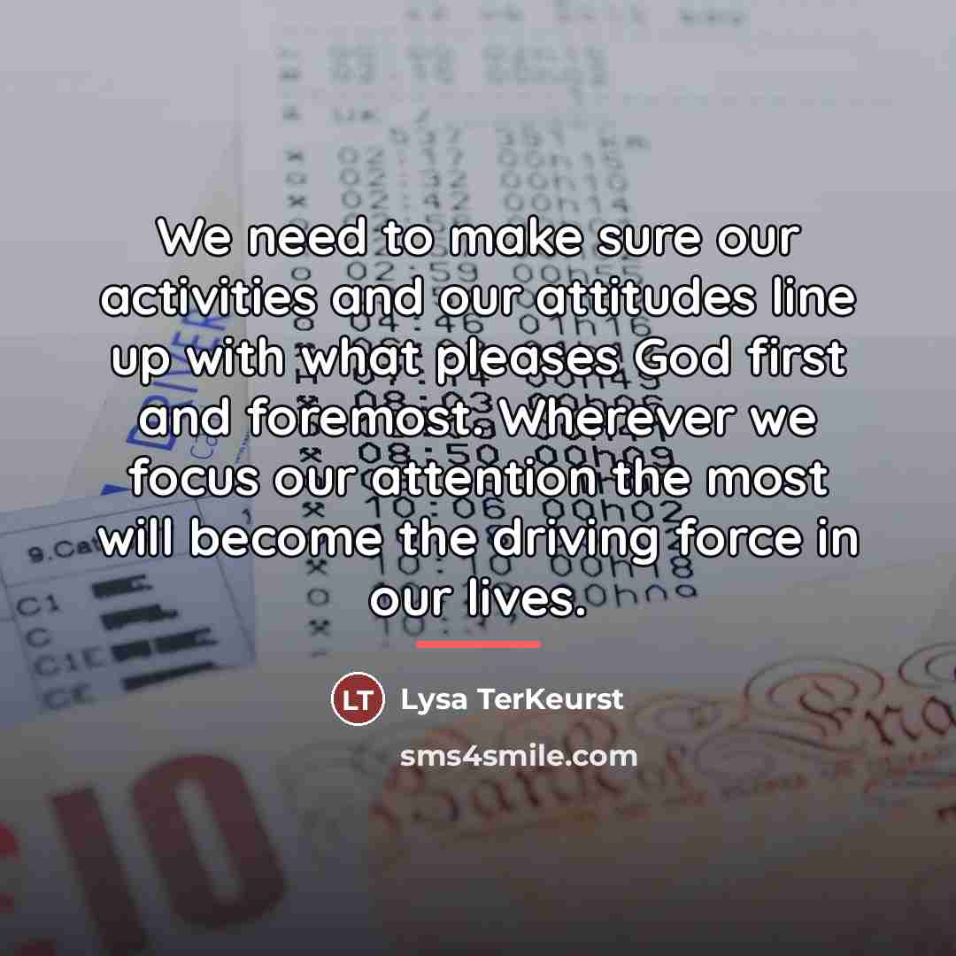 “We need to make sure our activities and our attitudes…” quote by Lysa TerKeurst