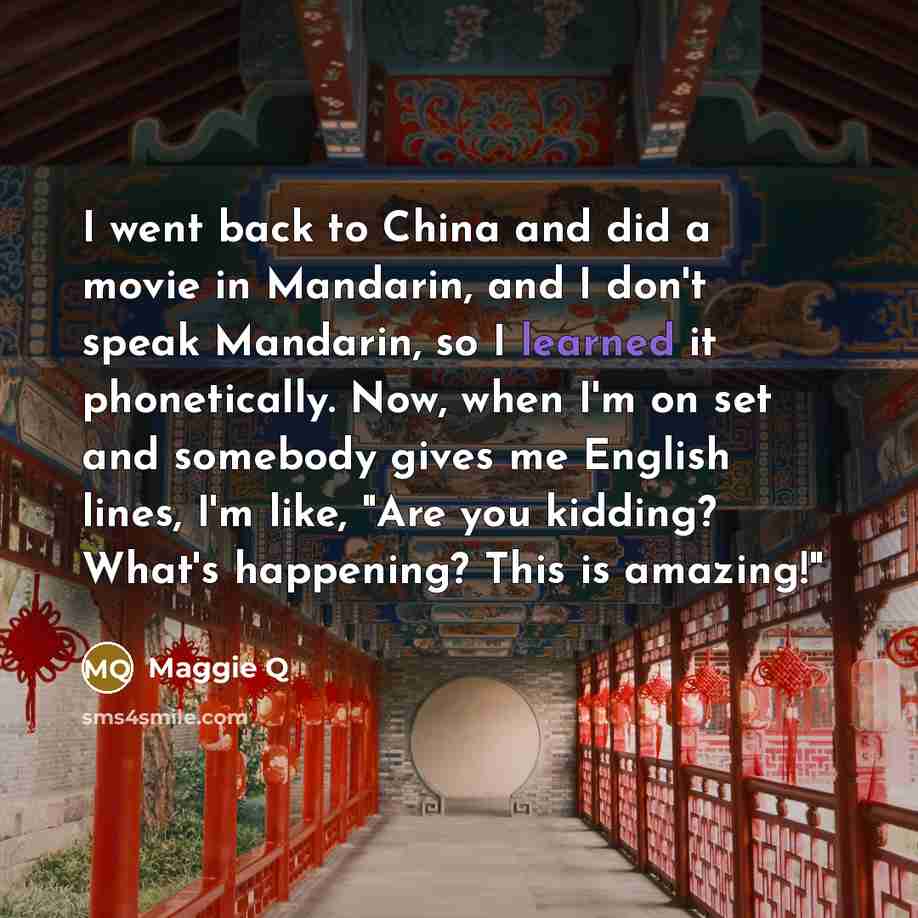 “I went back to China and did a movie in…” quote by Maggie Q
