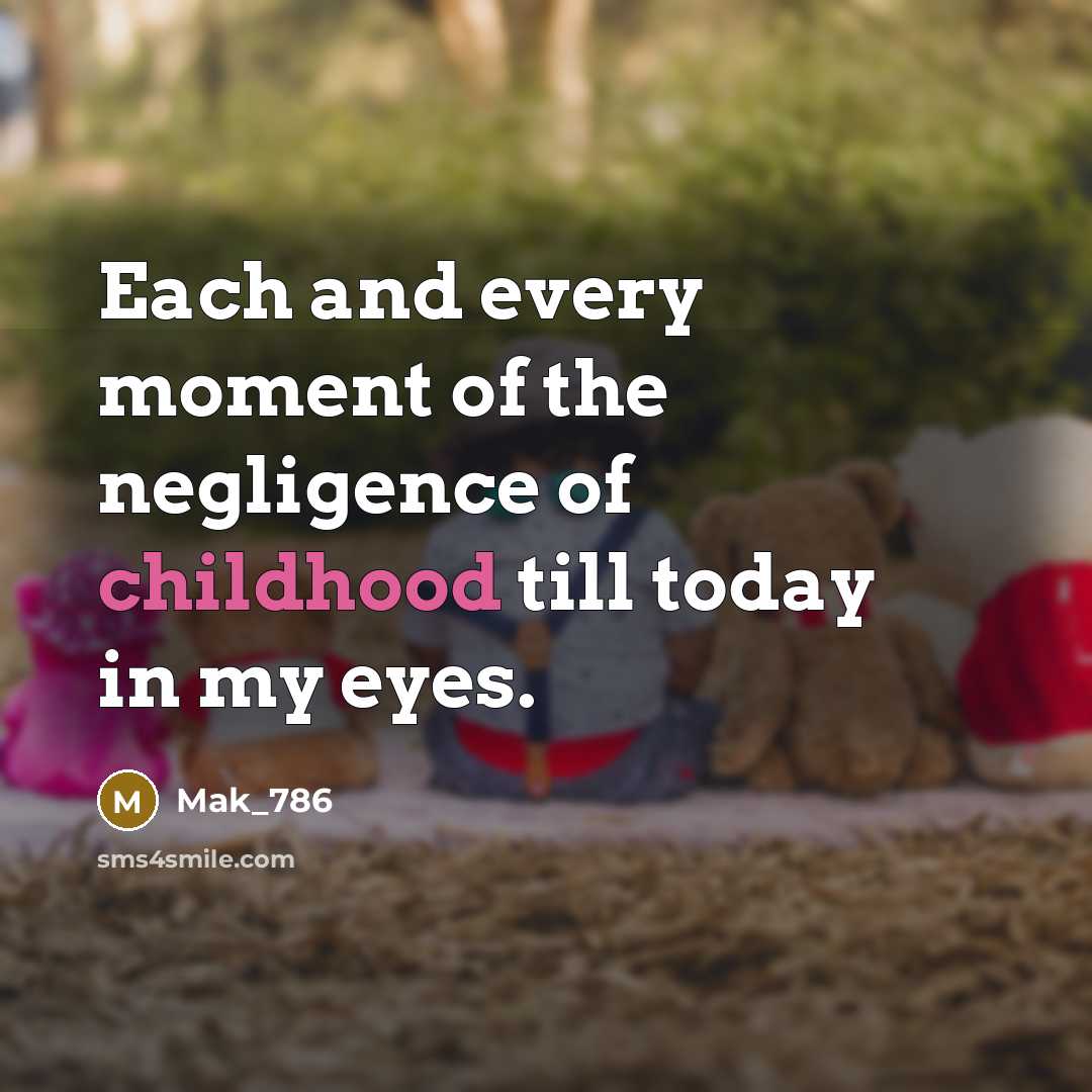 “Each and every moment of the negligence of childhood till…” quote by Mak_786