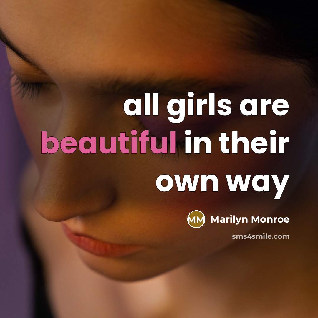 “all girls are beautiful in their own way…” quote by Marilyn Monroe