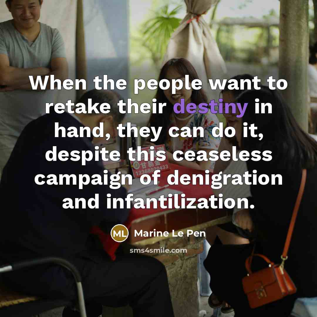 “When the people want to retake their destiny in hand,…” quote by Marine Le Pen