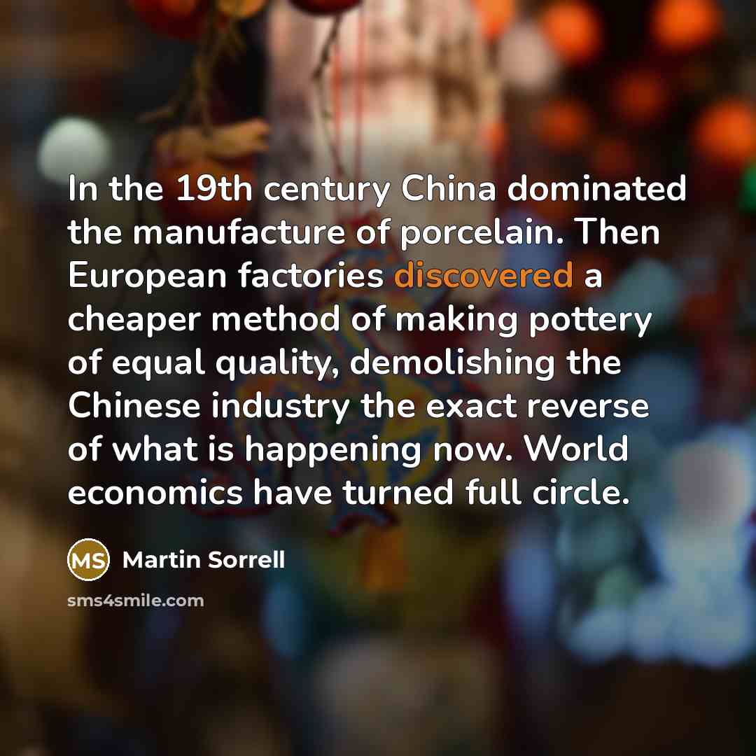 “In the 19th century China dominated the manufacture of porcelain.…” quote by Martin Sorrell