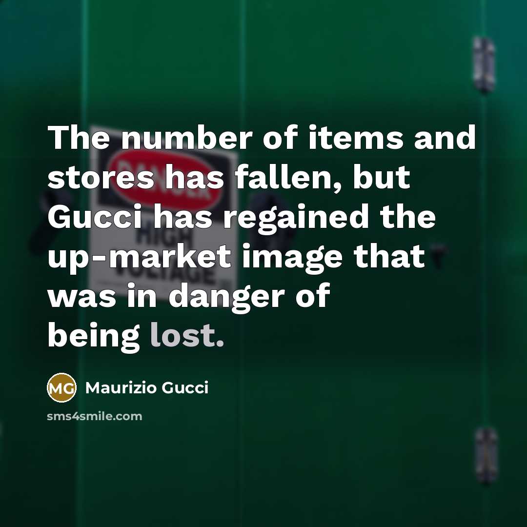 “The number of items and stores has fallen, but Gucci…” quote by Maurizio Gucci
