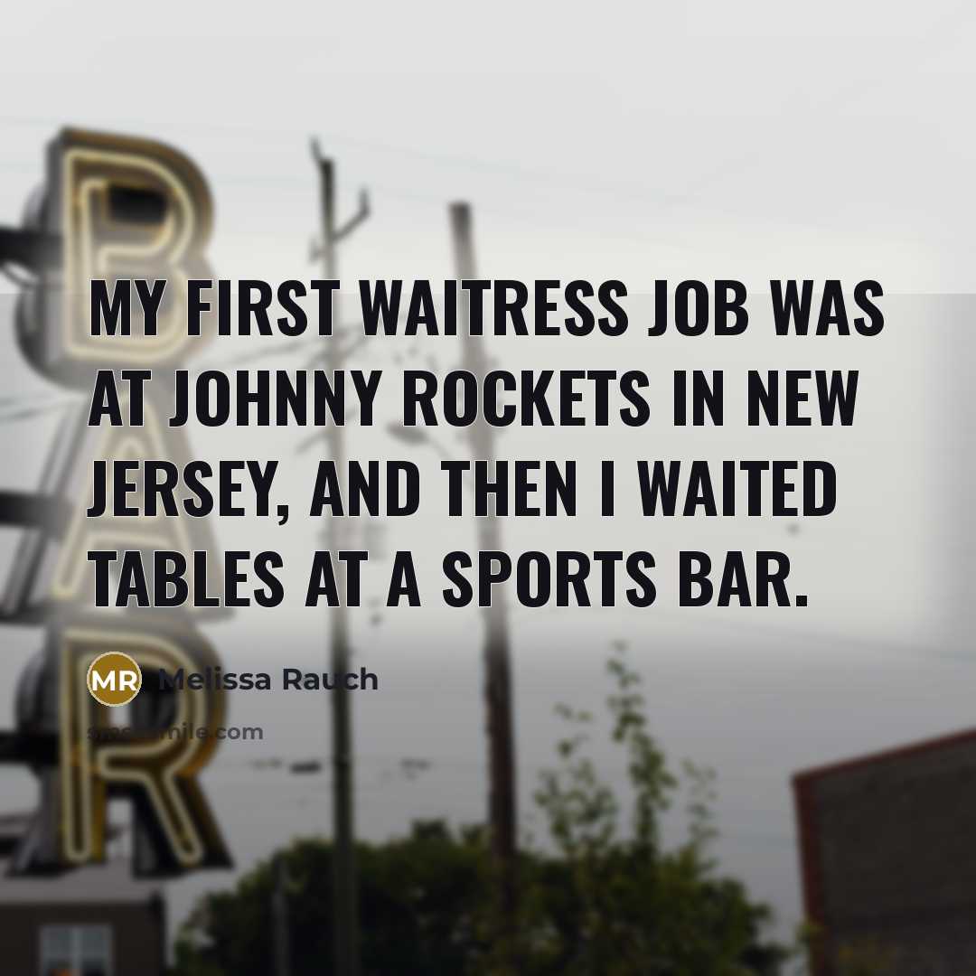 “My first waitress job was at Johnny Rockets in New…” quote by Melissa Rauch