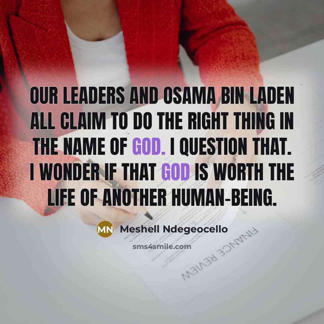 “Our leaders and Osama Bin Laden all claim to do…” quote by Meshell Ndegeocello