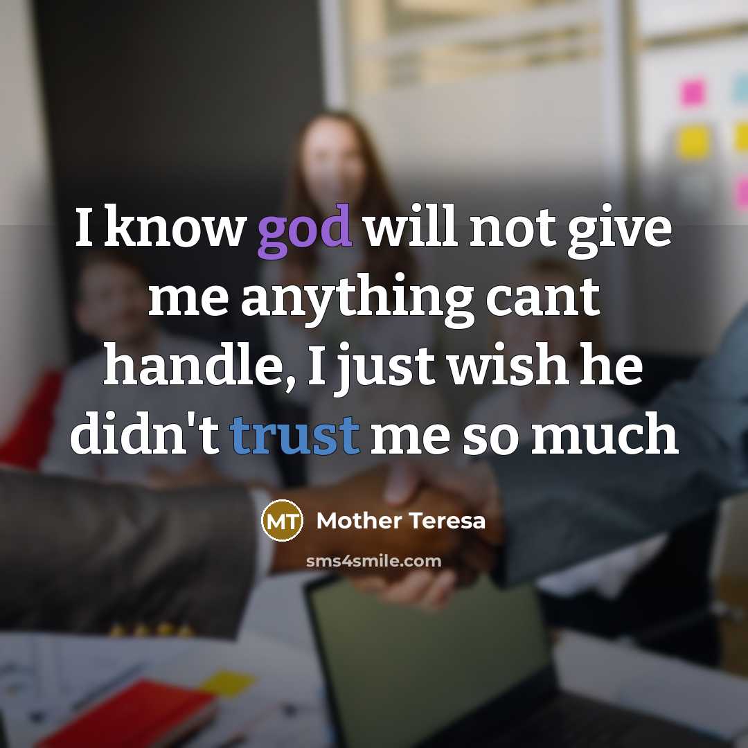 “I know god will not give me anything cant handle,…” quote by Mother Teresa