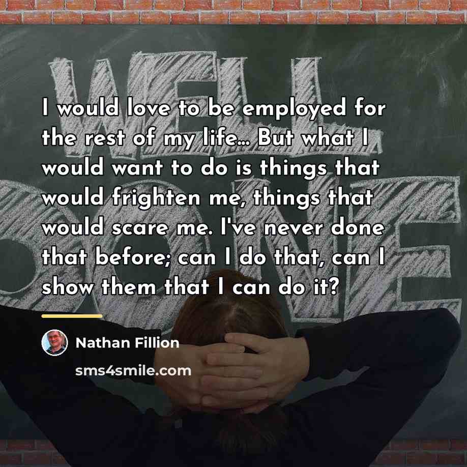 “I would love to be employed for the rest of…” quote by Nathan Fillion