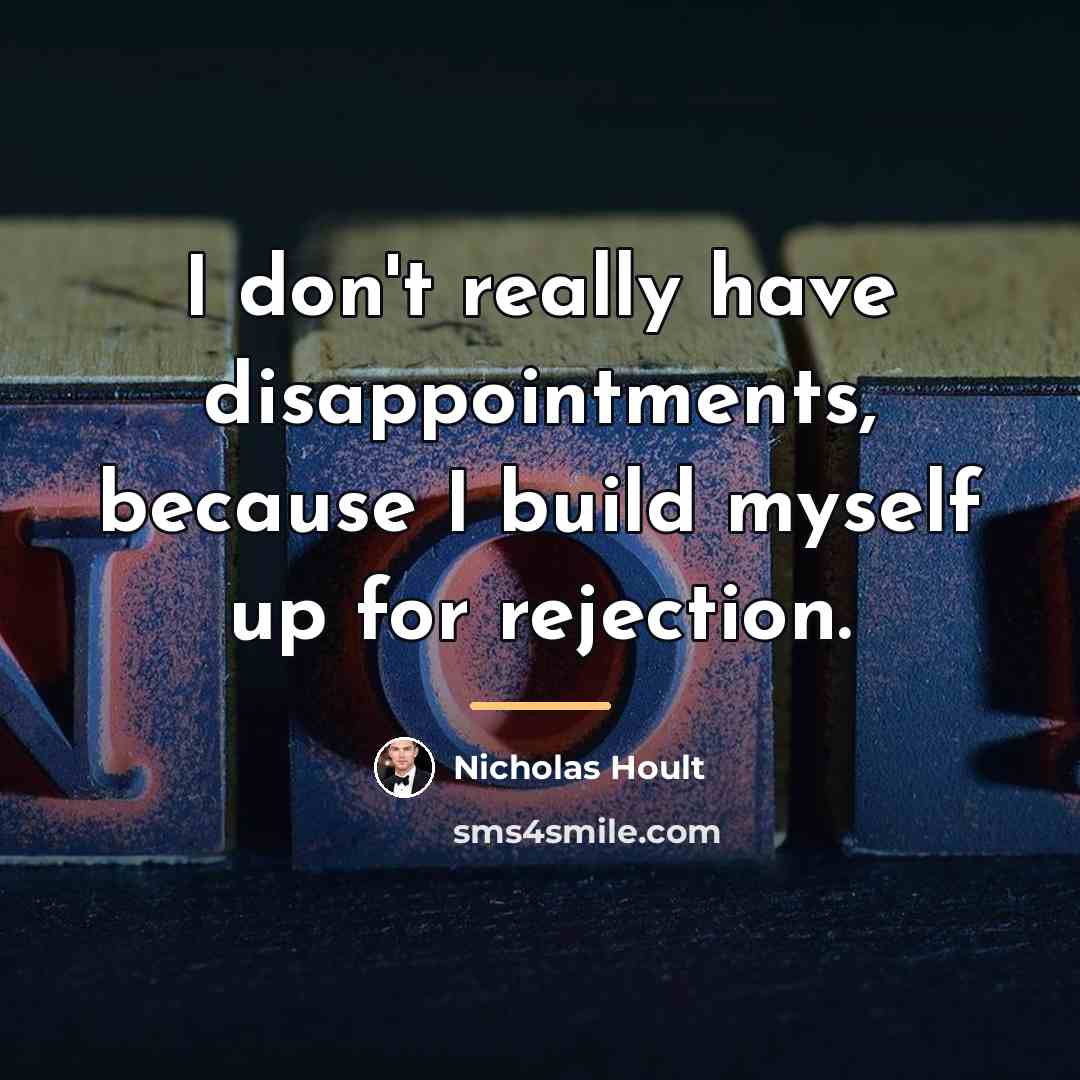 “I don't really have disappointments, because I build myself up…” quote by Nicholas Hoult