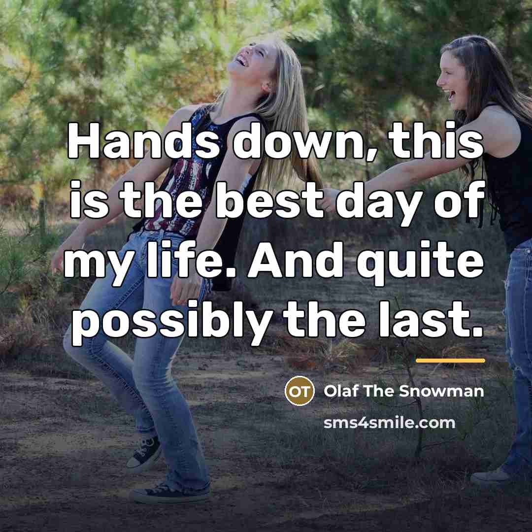 “Hands down, this is the best day of my life.…” quote by Olaf The Snowman