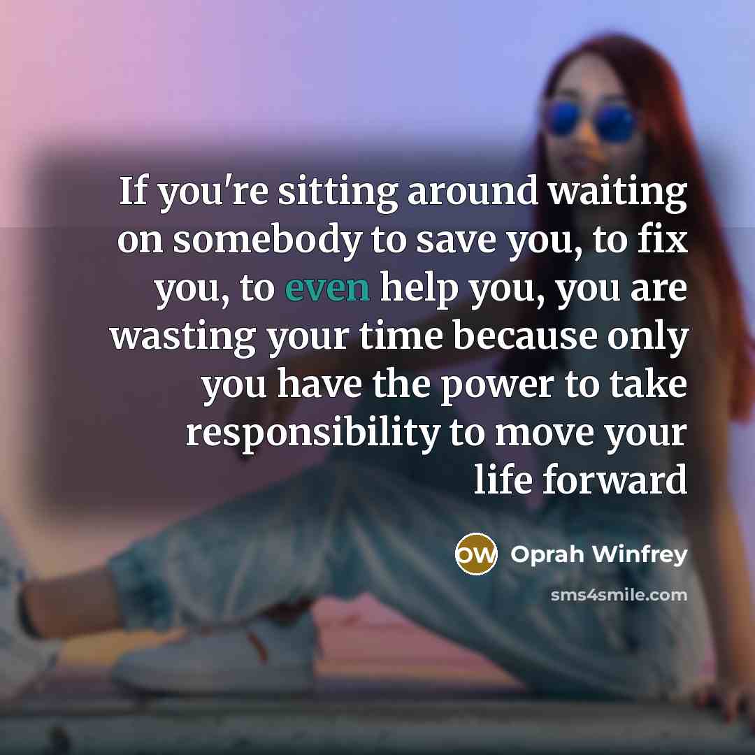 “If you're sitting around waiting on somebody to save you,…” quote by Oprah Winfrey