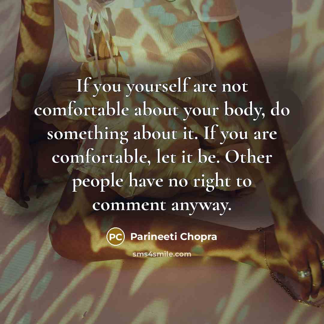 “If you yourself are not comfortable about your body, do…” quote by Parineeti Chopra
