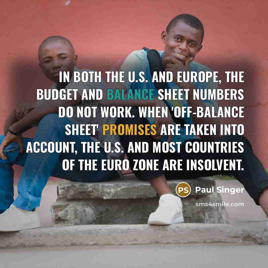 “In both the U.S. and Europe, the budget and balance…” quote by Paul Singer