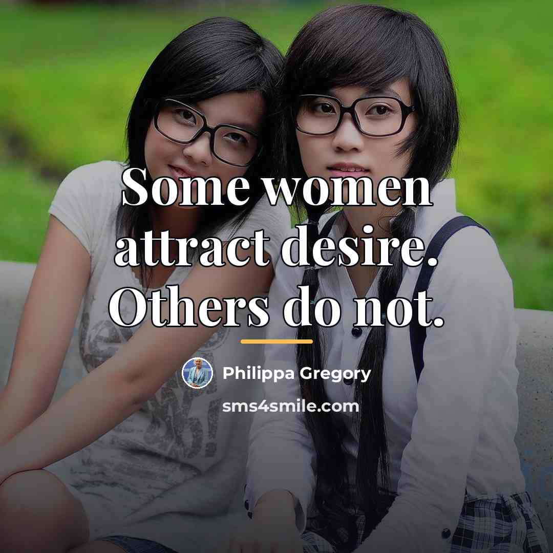 “Some women attract desire. Others do not.…” quote by Philippa Gregory