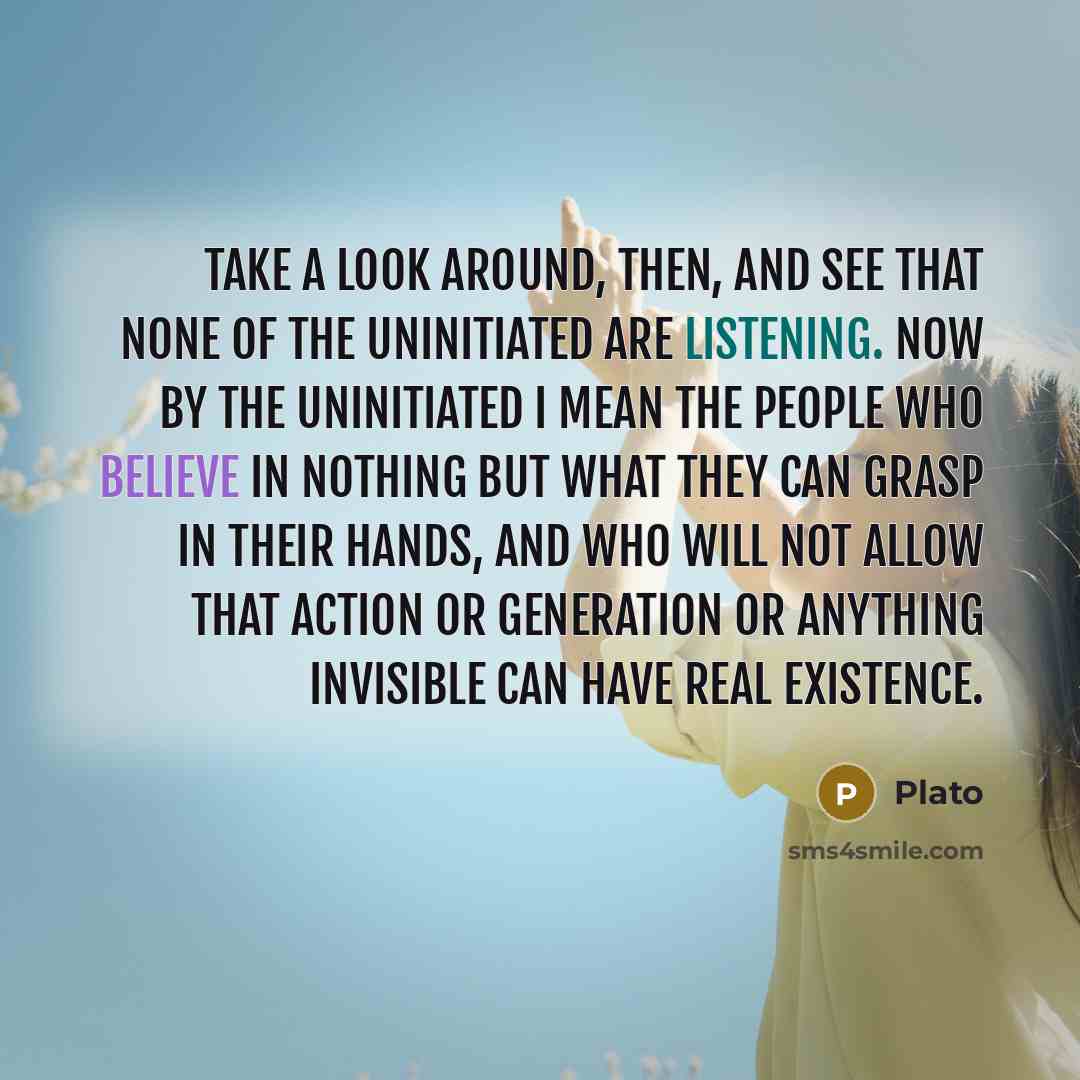 “Take a look around, then, and see that none of…” quote by Plato