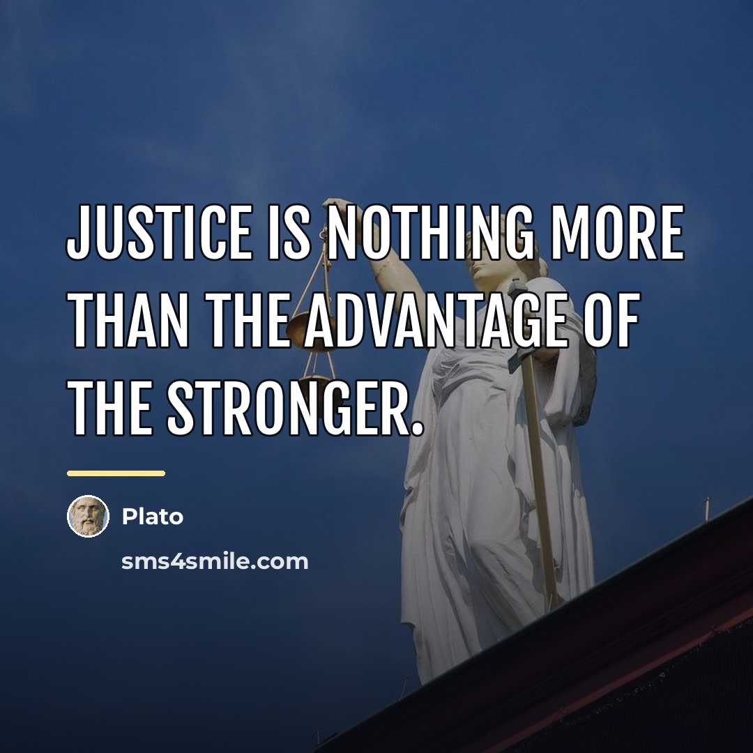 “Justice is nothing more than the advantage of the stronger.…” quote by Plato