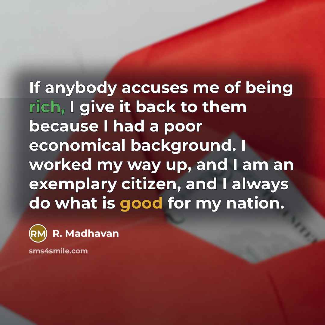 “If anybody accuses me of being rich, I give it…” quote by R. Madhavan
