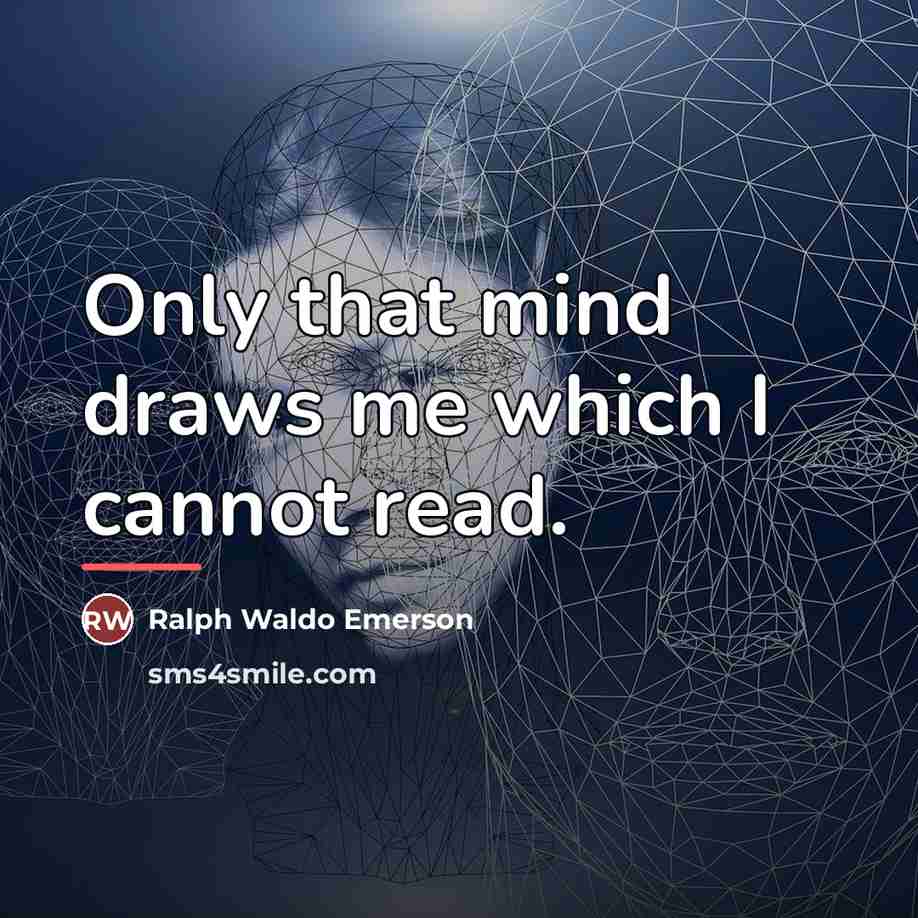 “Only that mind draws me which I cannot read.…” quote by Ralph Waldo Emerson