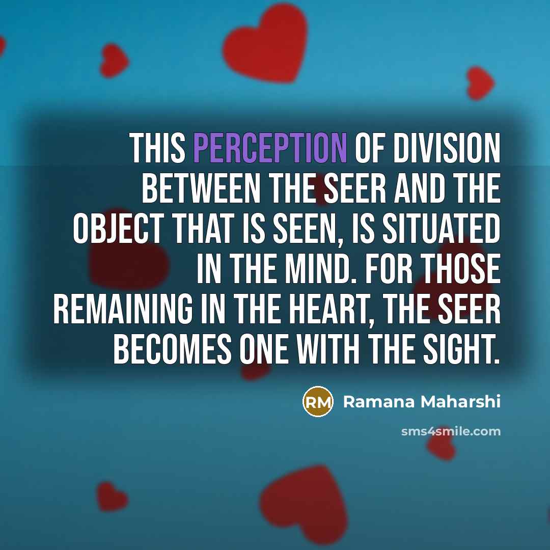 “This perception of division between the seer and the object…” quote by Ramana Maharshi
