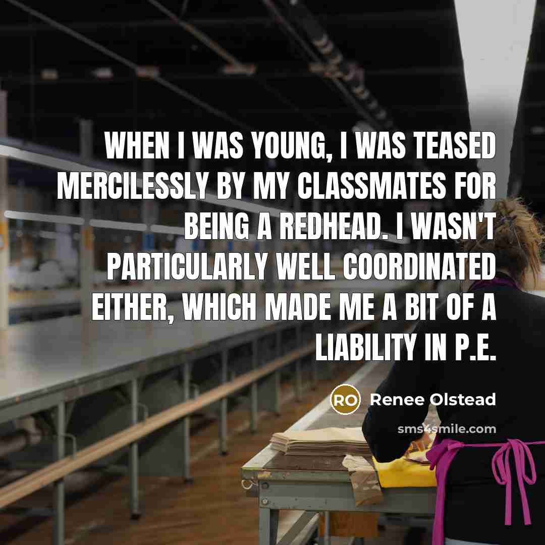 “When I was young, I was teased mercilessly by my…” quote by Renee Olstead