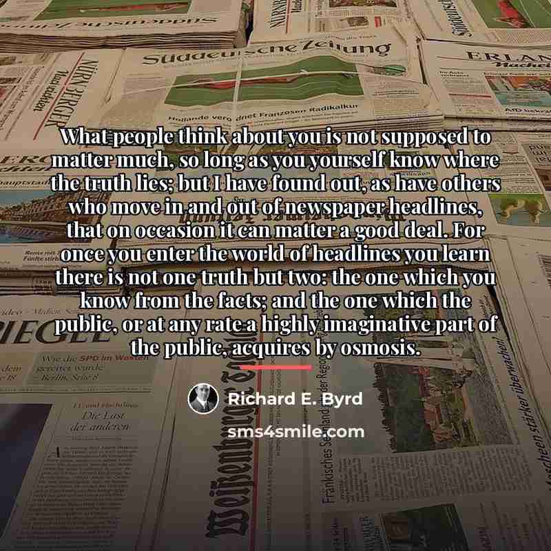 “What people think about you is not supposed to matter…” quote by Richard E. Byrd