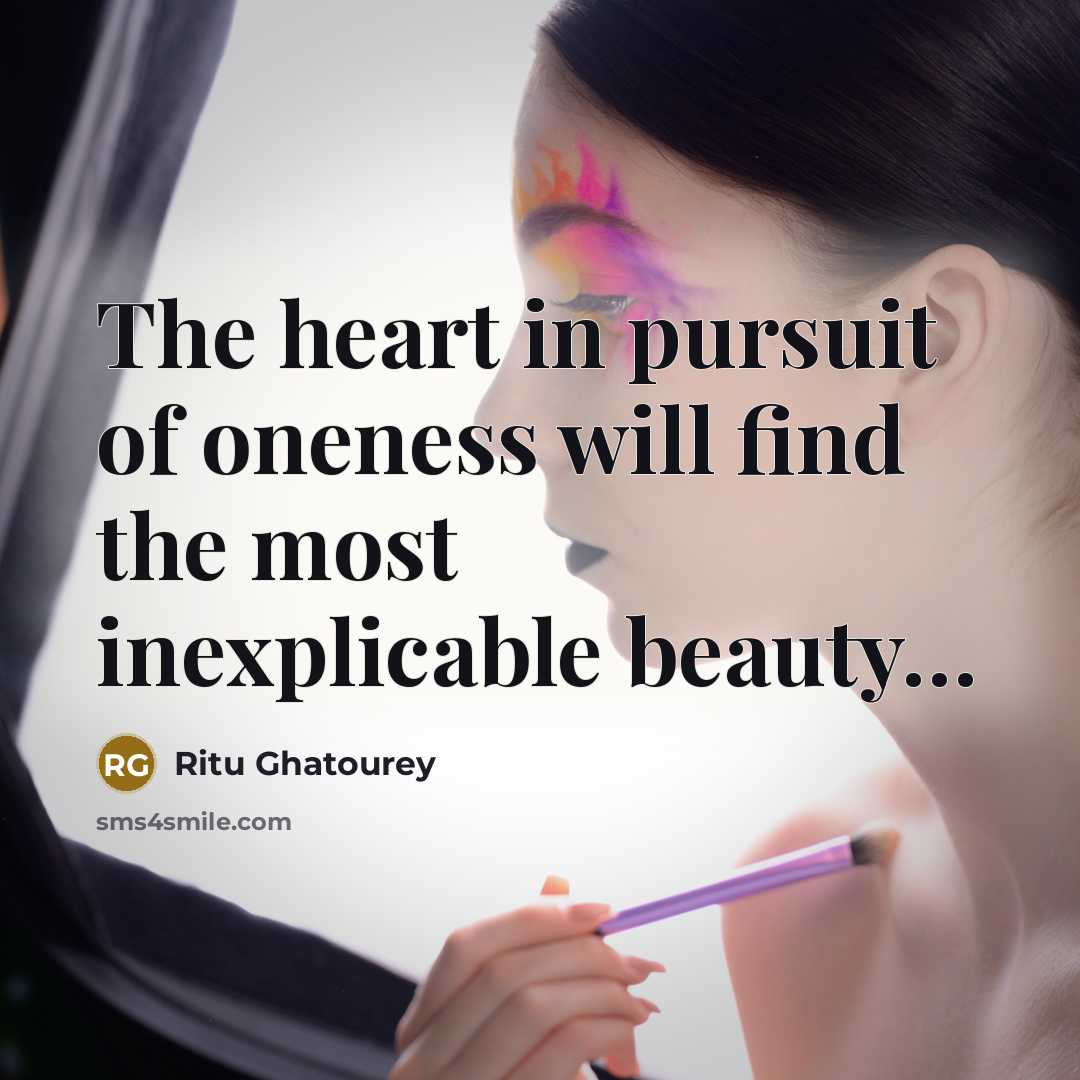 “The heart in pursuit of oneness will find the most…” quote by Ritu Ghatourey