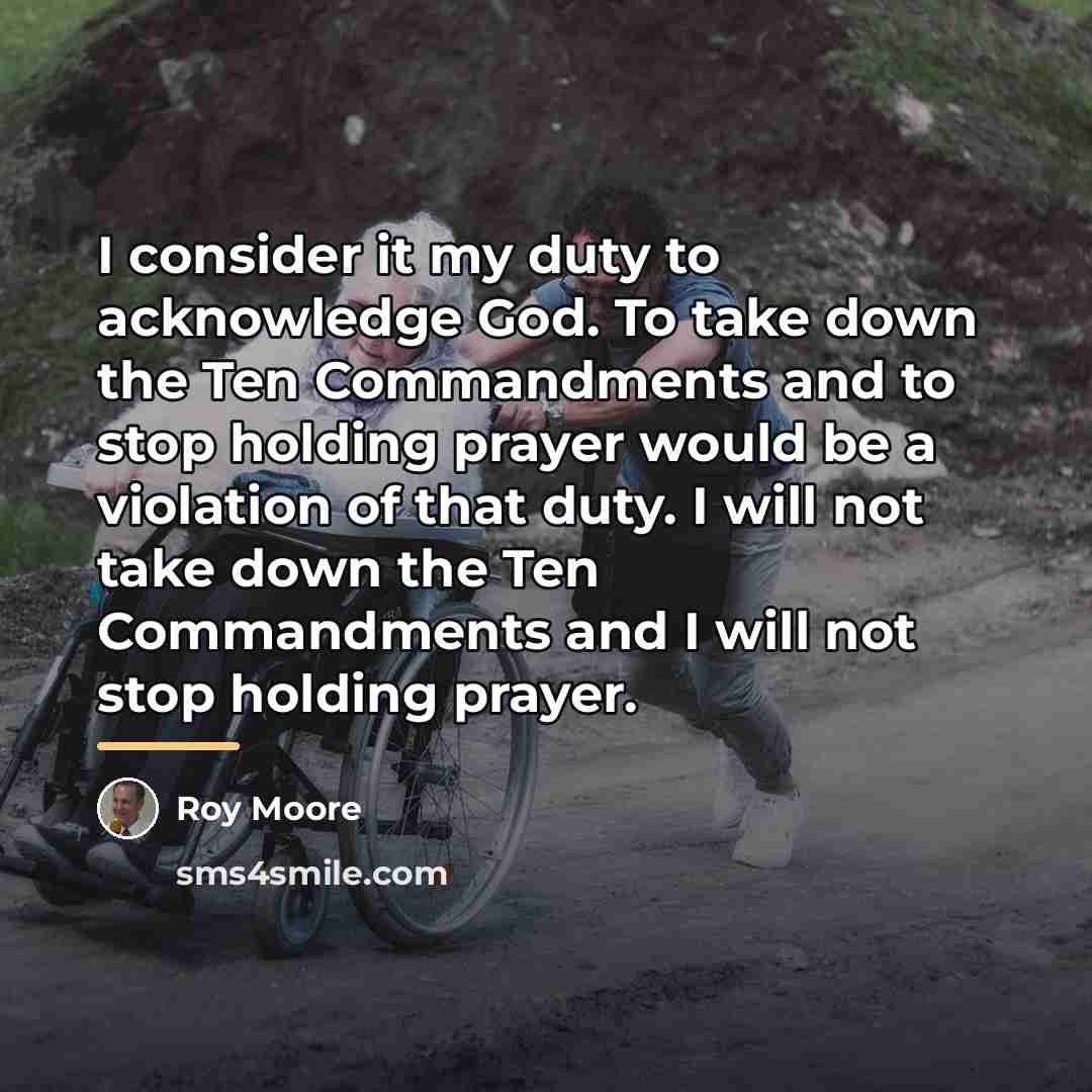 “I consider it my duty to acknowledge God. To take…” quote by Roy Moore