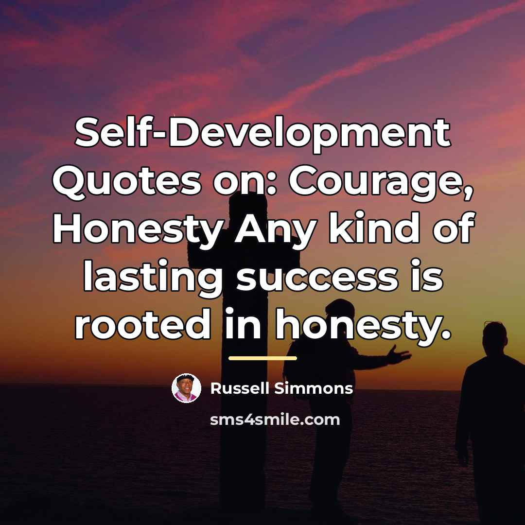 “Self-Development Quotes on: Courage, Honesty Any kind of lasting success…” quote by Russell Simmons