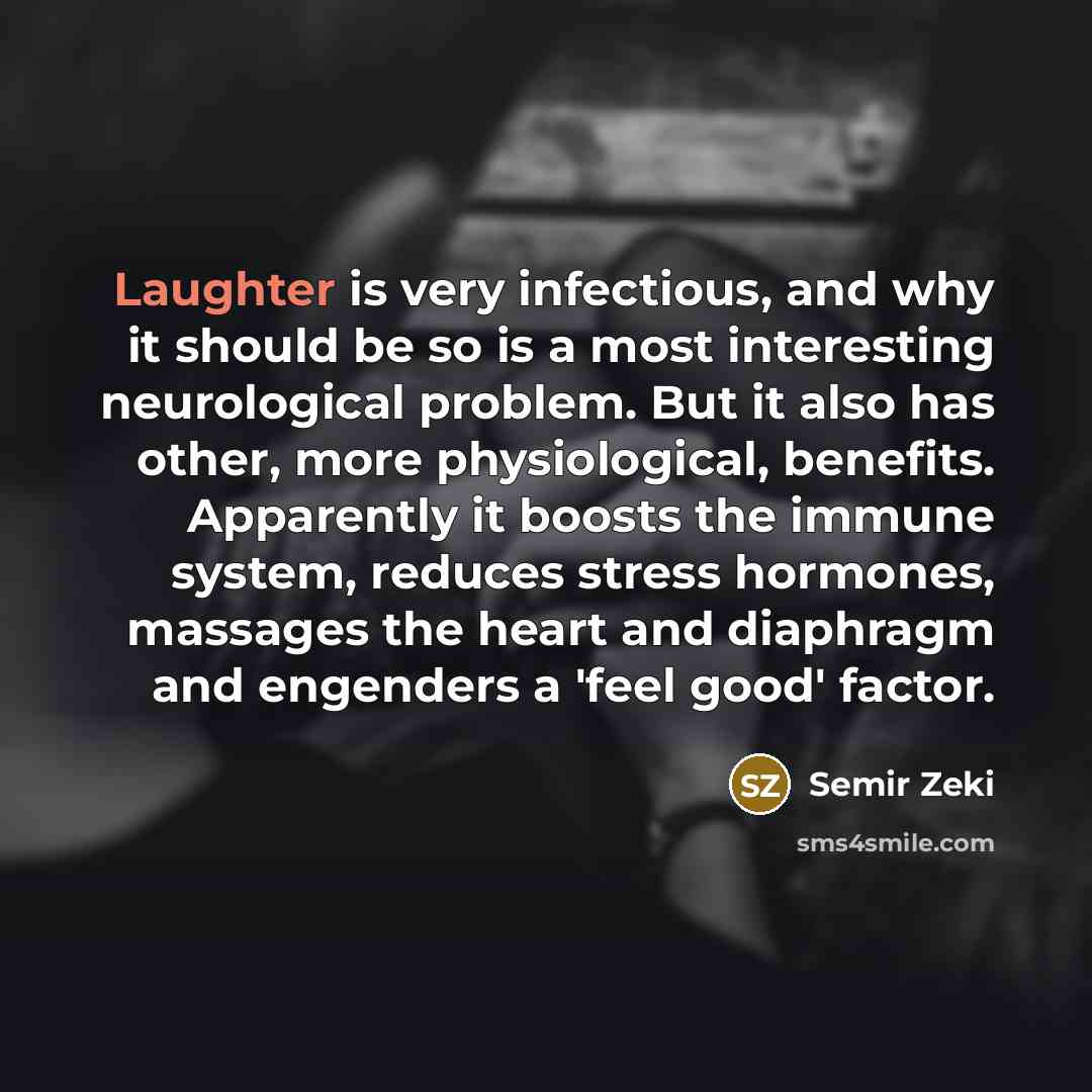 “Laughter is very infectious, and why it should be so…” quote by Semir Zeki