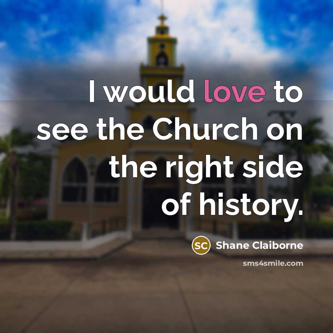 “I would love to see the Church on the right…” quote by Shane Claiborne