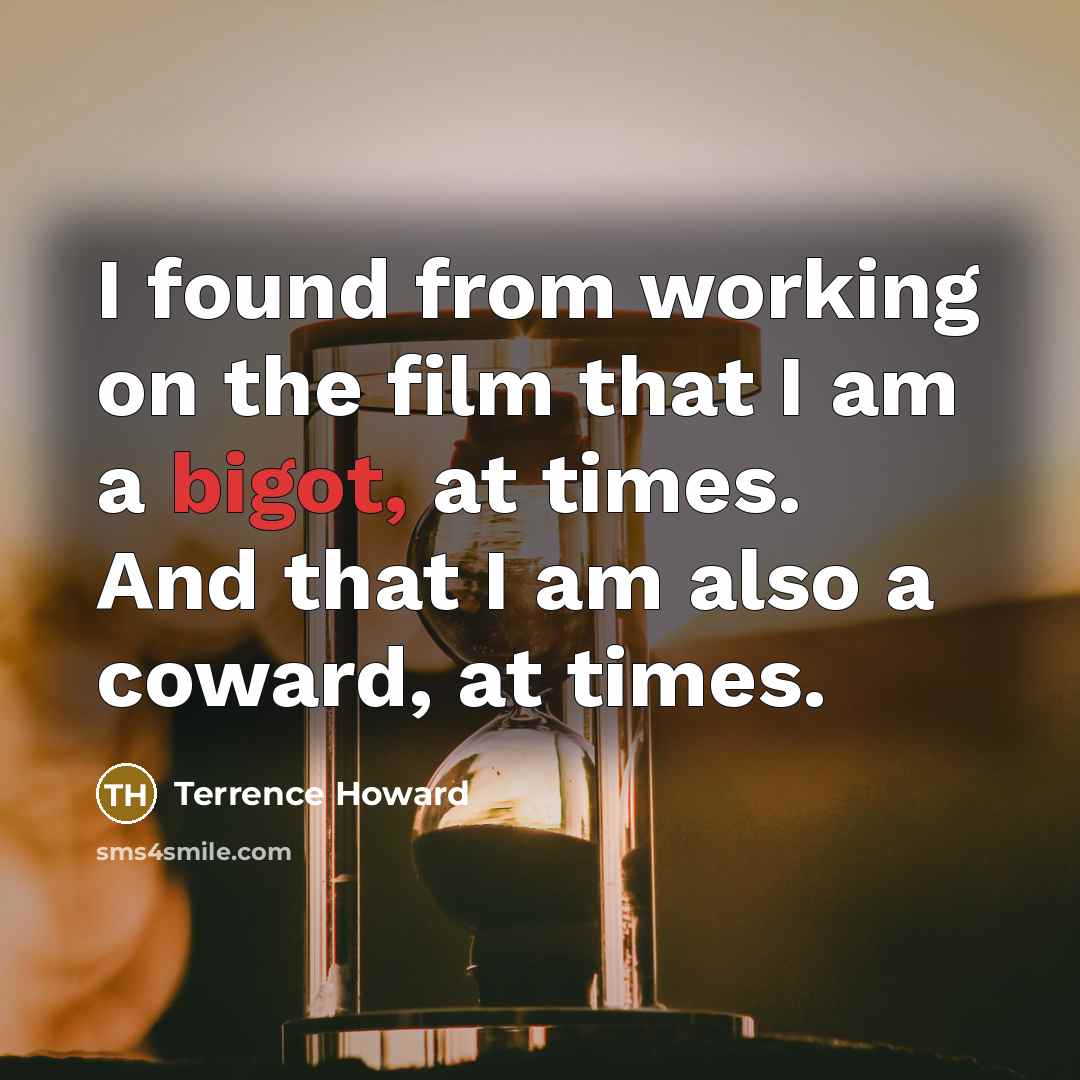 “I found from working on the film that I am…” quote by Terrence Howard