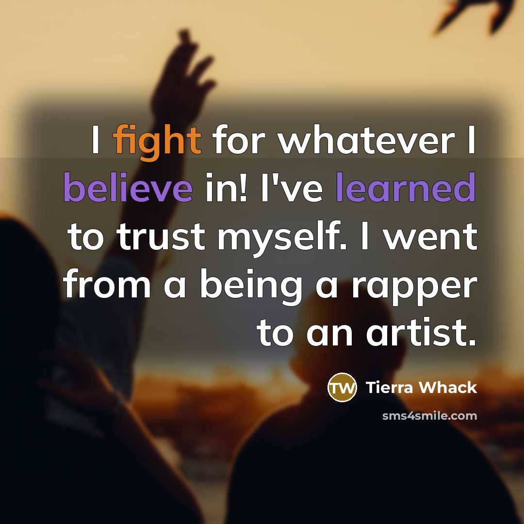 “I fight for whatever I believe in! I've learned to…” quote by Tierra Whack