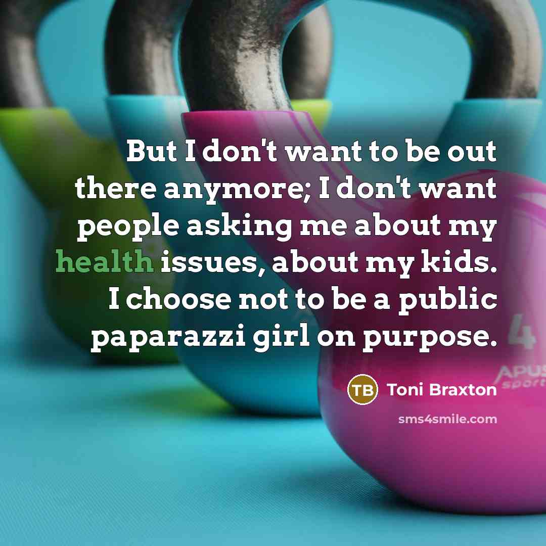 “But I don't want to be out there anymore; I…” quote by Toni Braxton