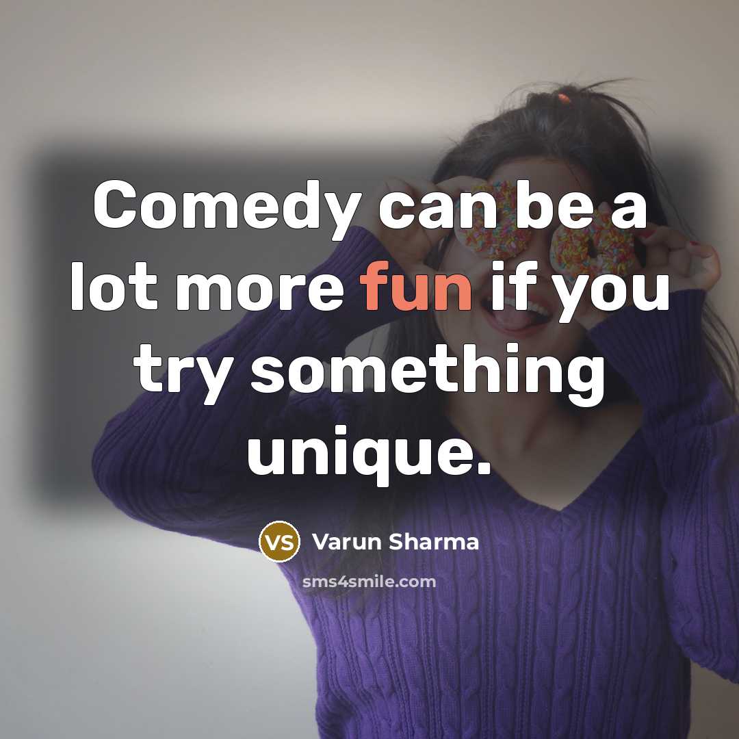 “Comedy can be a lot more fun if you try…” quote by Varun Sharma