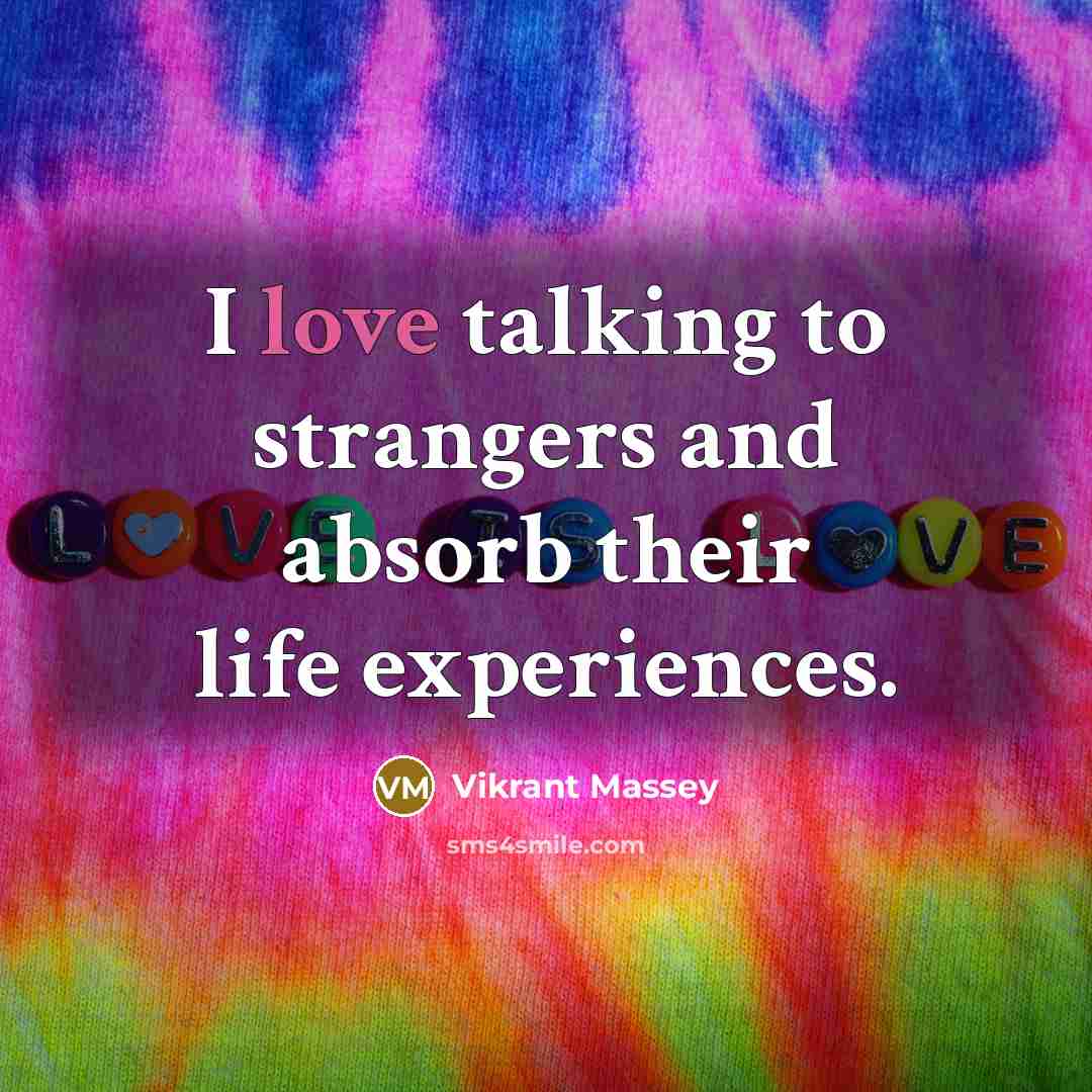“I love talking to strangers and absorb their life experiences.…” quote by Vikrant Massey