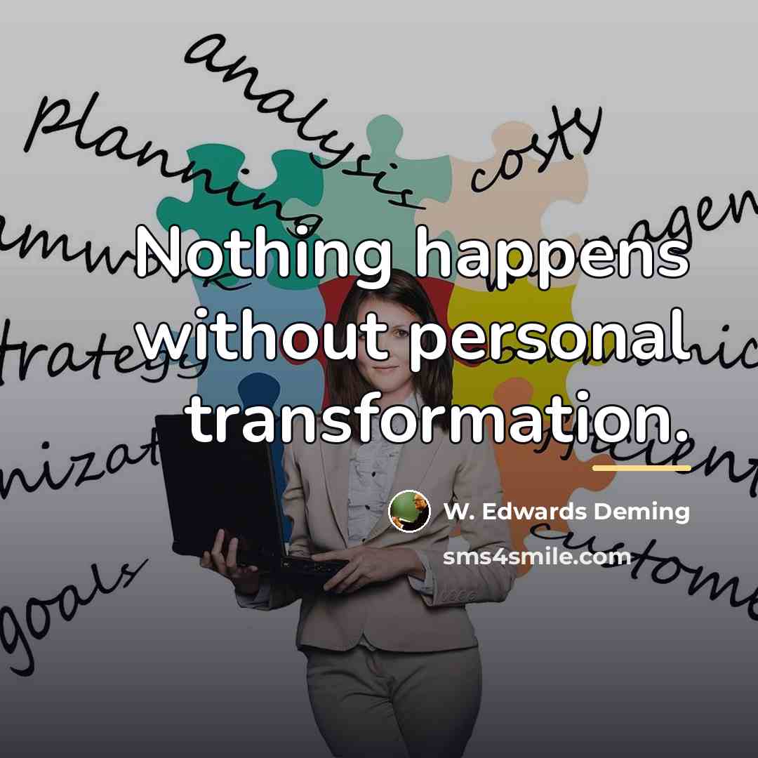 “Nothing happens without personal transformation.…” quote by W. Edwards Deming