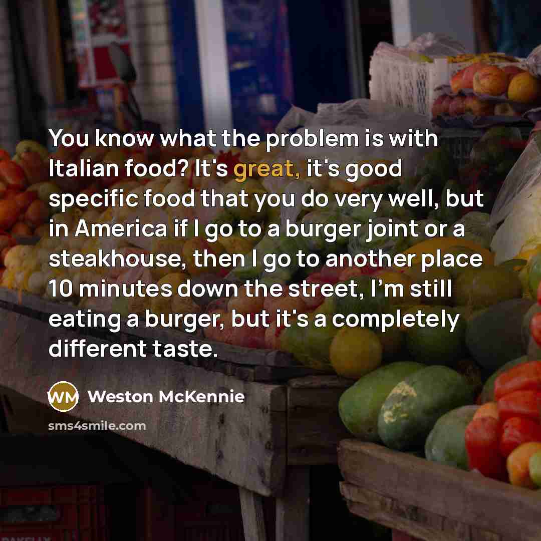 “You know what the problem is with Italian food? It's…” quote by Weston McKennie