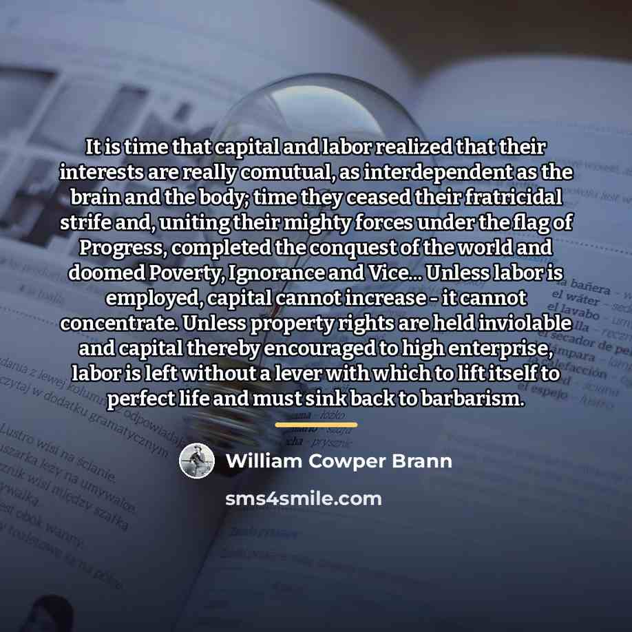“It is time that capital and labor realized that their…” quote by William Cowper Brann
