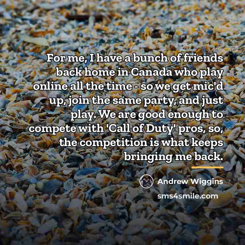 “For me, I have a bunch of friends back home…” quote by Andrew Wiggins