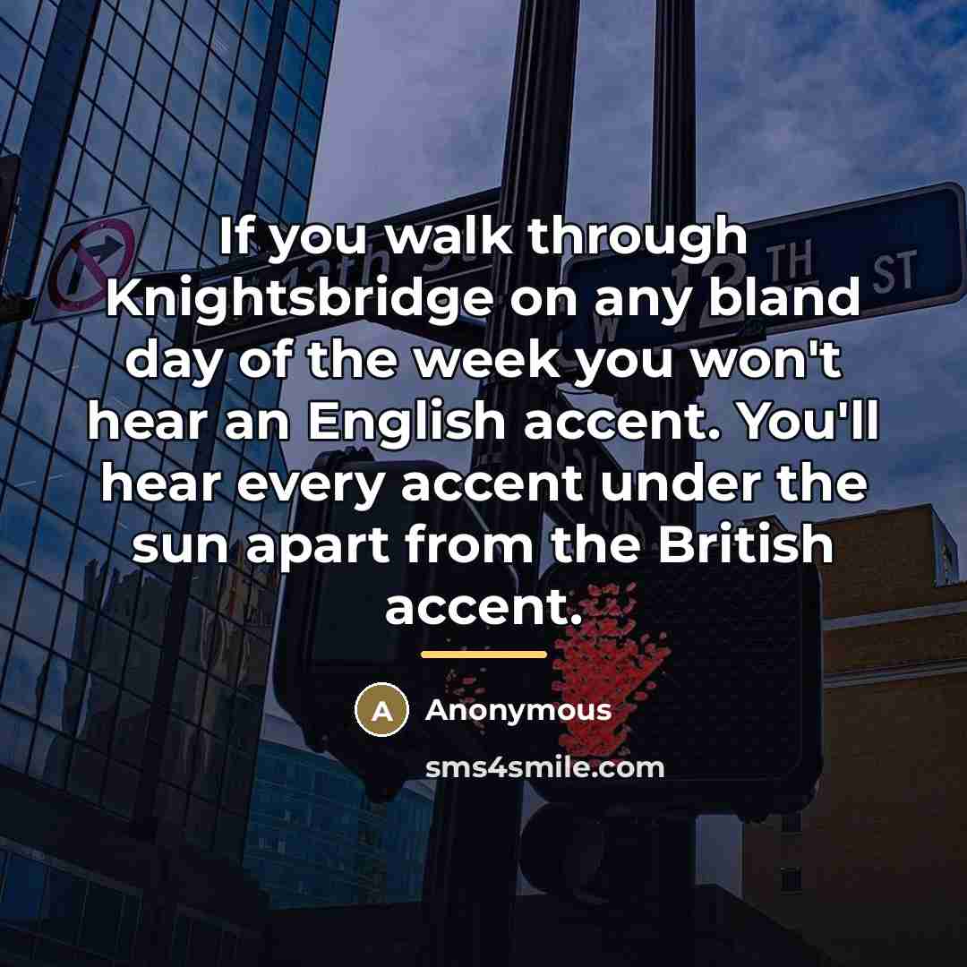 “If you walk through Knightsbridge on any bland day of…” quote by Anonymous